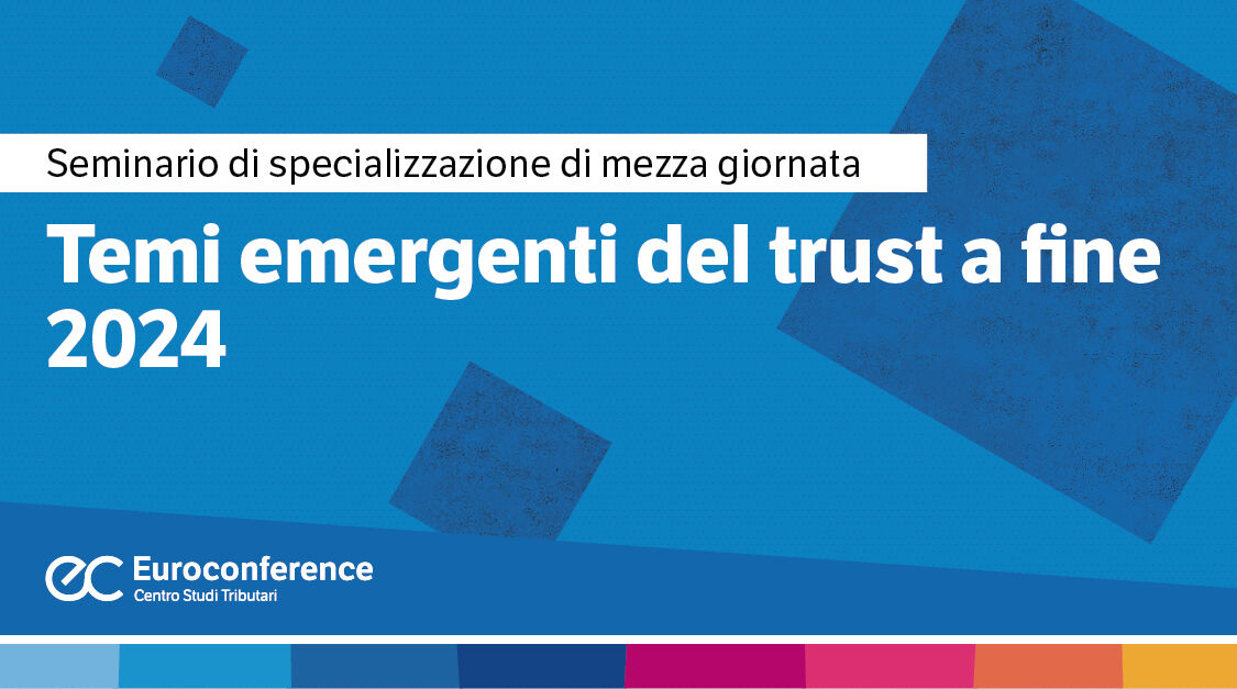 Immagine Temi emergenti del trust a fine 2024 | Euroconference